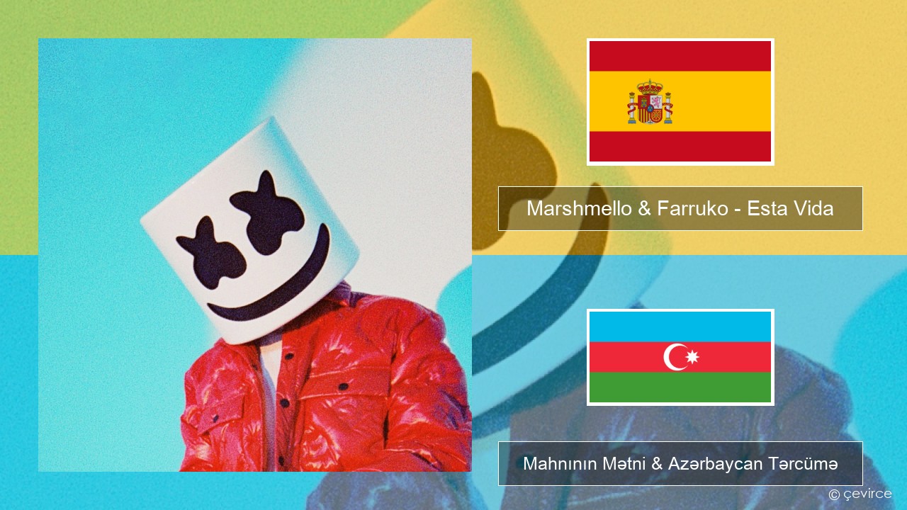 Marshmello & Farruko – Esta Vida İspan Mahnının Mətni & Azərbaycan Tərcümə