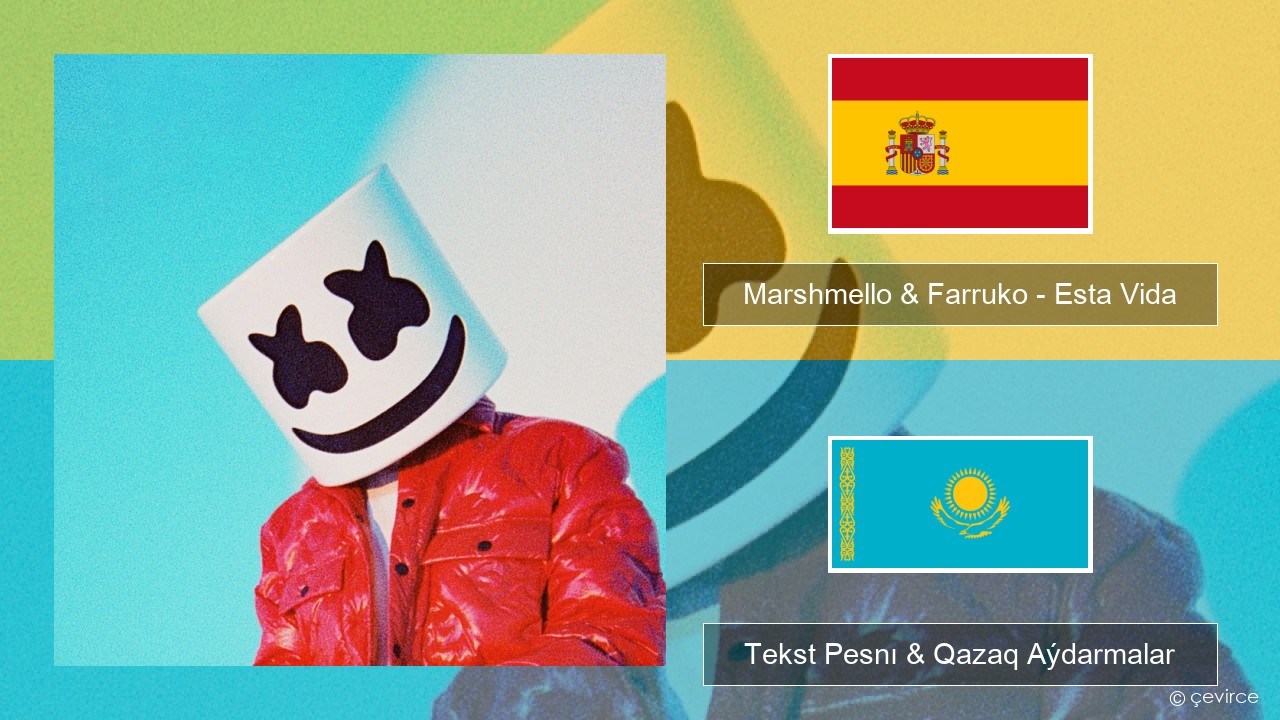 Marshmello & Farruko – Esta Vida Ispan Tekst Pesnı & Qazaq (latyn) Aýdarmalar