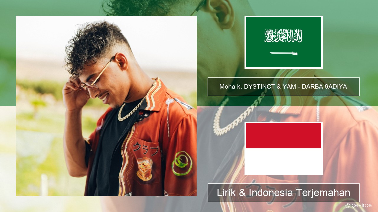 Moha k, DYSTINCT & YAM – DARBA 9ADIYA Arab Lirik & Indonesia Terjemahan