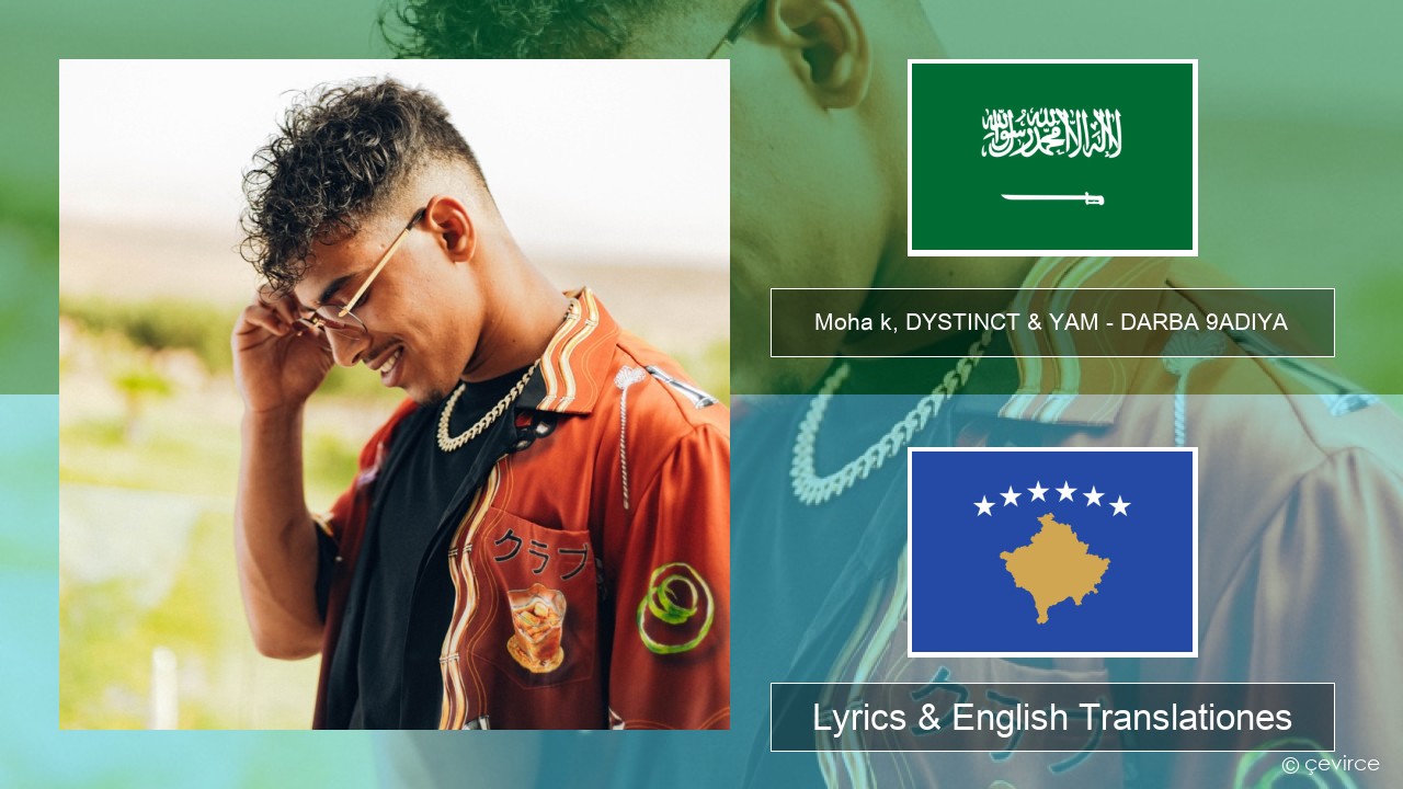 Moha k, DYSTINCT & YAM – DARBA 9ADIYA Arabic Lyrics & English Translationes