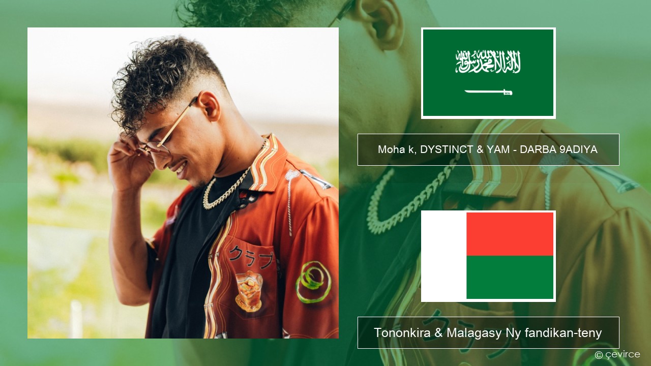 Moha k, DYSTINCT & YAM – DARBA 9ADIYA Ny teny arabo Tononkira & Malagasy Ny fandikan-teny