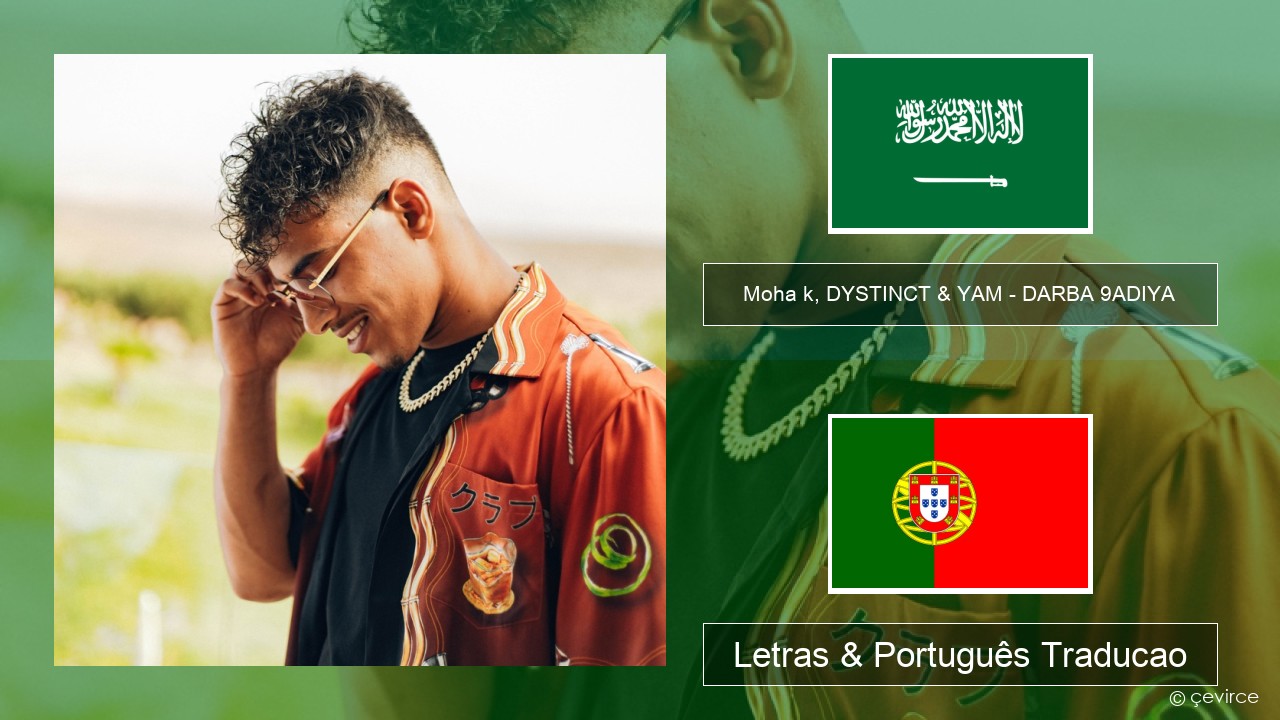 Moha k, DYSTINCT & YAM – DARBA 9ADIYA Arabe Letras & Português Traducao