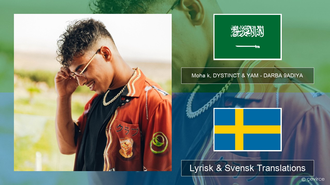 Moha k, DYSTINCT & YAM – DARBA 9ADIYA Arabiska Lyrisk & Svensk Translations