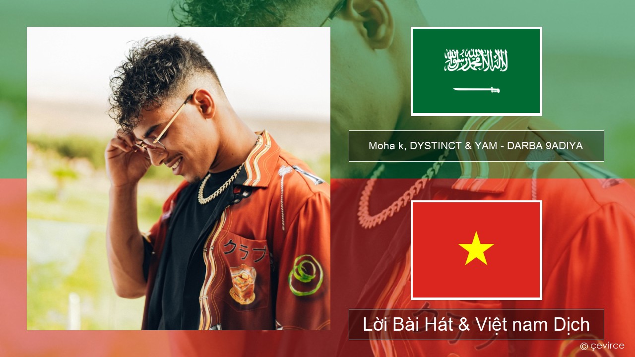 Moha k, DYSTINCT & YAM – DARBA 9ADIYA Tiếng ả rập Lời Bài Hát & Việt nam Dịch