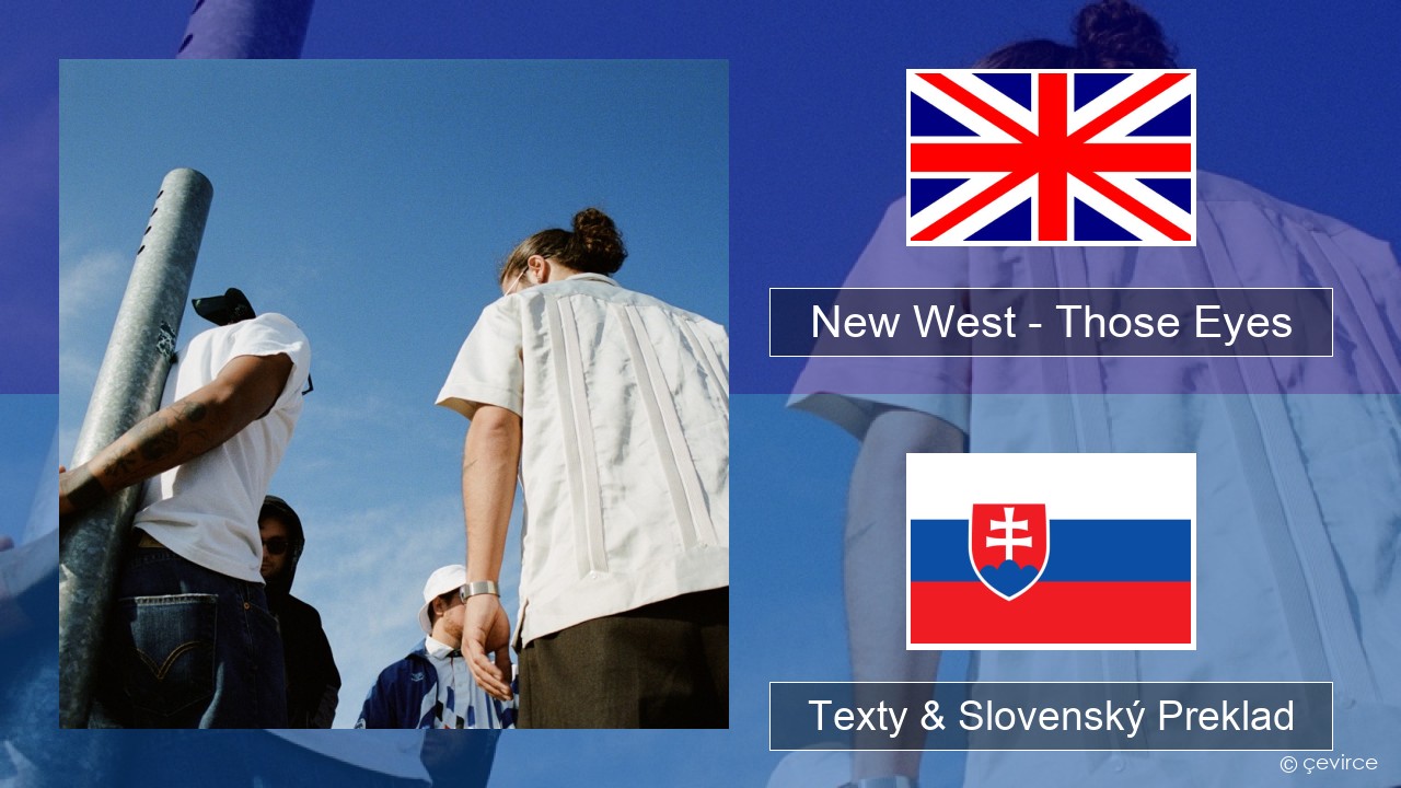 New West – Those Eyes Anglický Texty & Slovenský Preklad