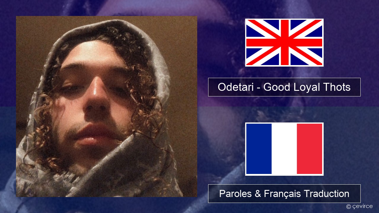 Odetari – Good Loyal Thots Anglais Paroles & Français Traduction