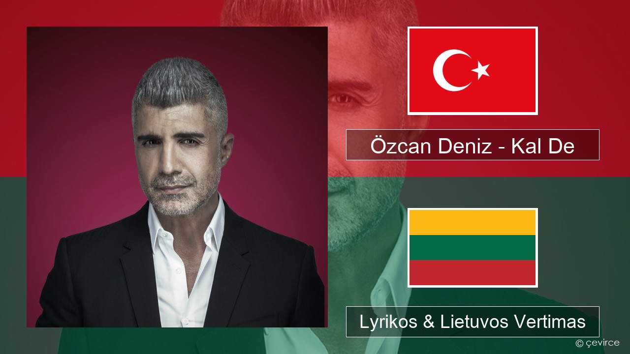 Özcan Deniz – Kal De Turkijos Lyrikos & Lietuvos Vertimas