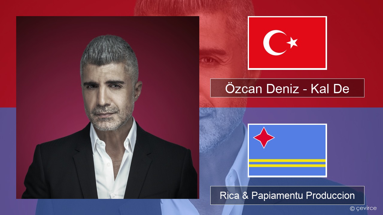 Özcan Deniz – Kal De Tico Rica & Papiamentu Produccion