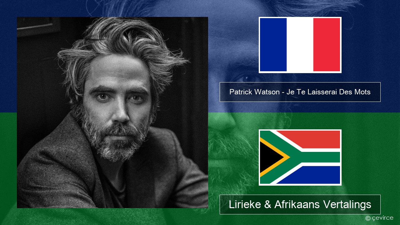 Patrick Watson – Je Te Laisserai Des Mots Franse Lirieke & Afrikaans Vertalings