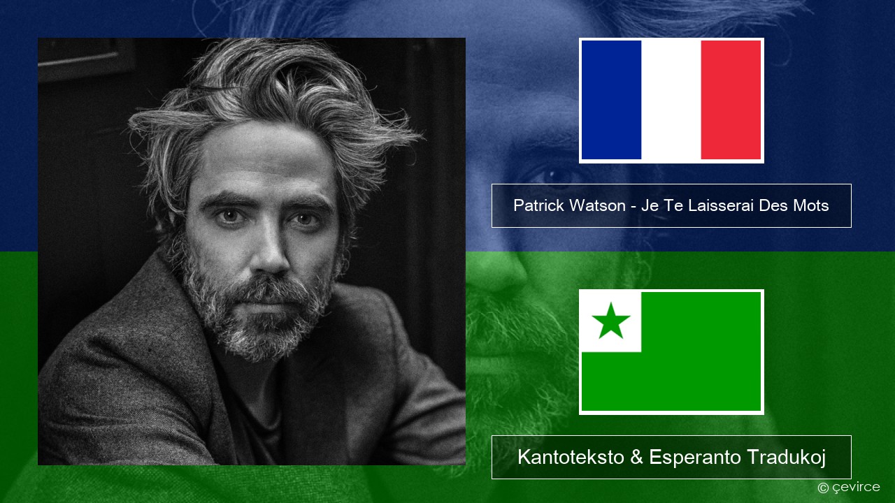 Patrick Watson – Je Te Laisserai Des Mots La franca Kantoteksto & Esperanto Tradukoj