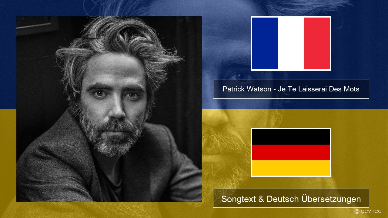 Patrick Watson – Je Te Laisserai Des Mots Französisch Songtext & Deutsch Übersetzungen