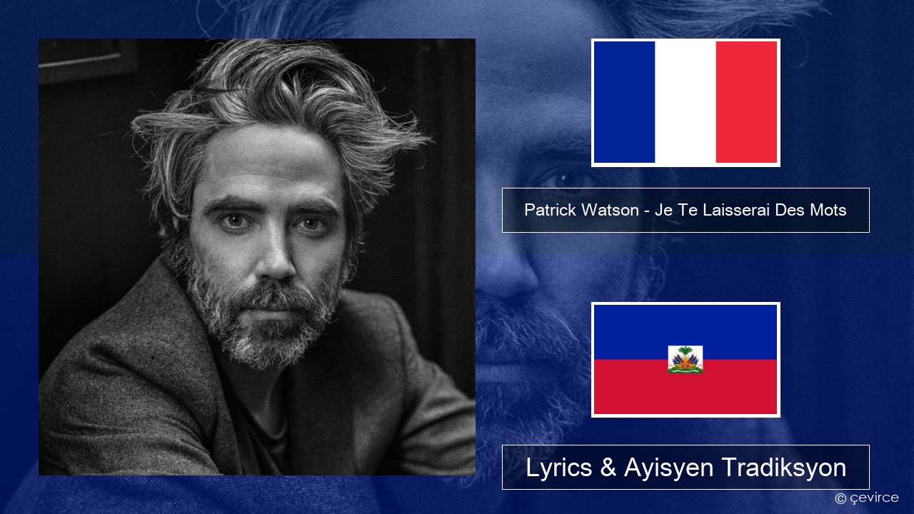 Patrick Watson – Je Te Laisserai Des Mots Franse Lyrics & Ayisyen Tradiksyon