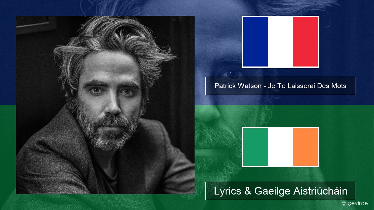 Patrick Watson – Je Te Laisserai Des Mots Fraincis Lyrics & Gaeilge Aistriúcháin