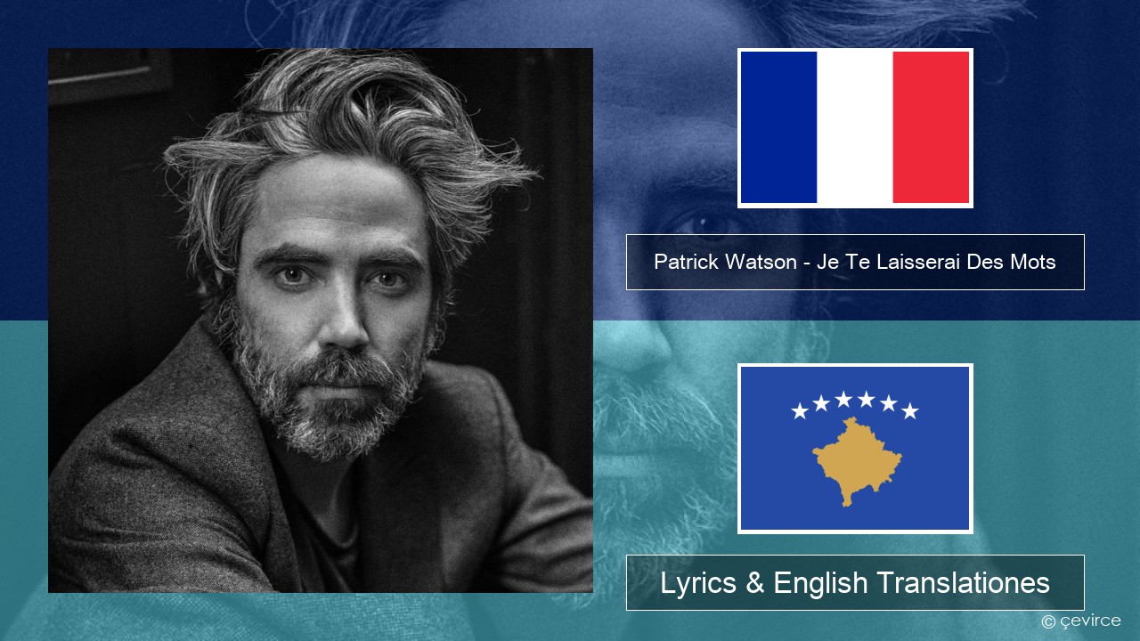 Patrick Watson – Je Te Laisserai Des Mots Galli Lyrics & English Translationes