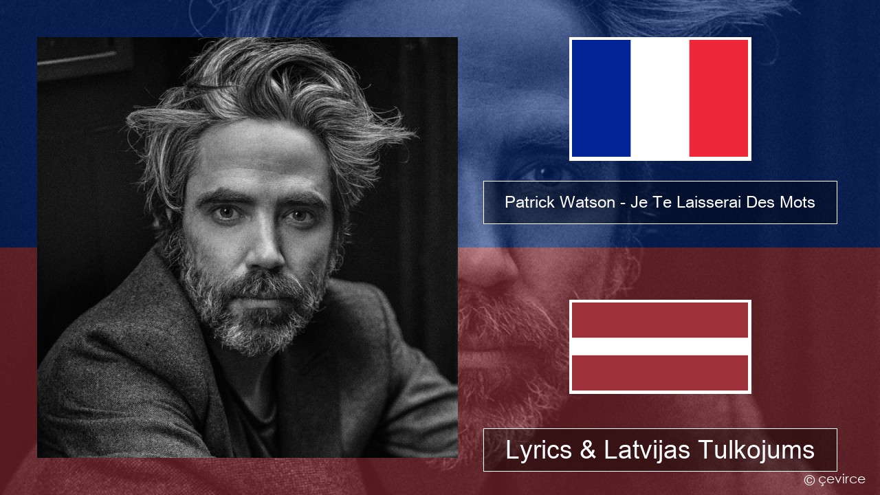 Patrick Watson – Je Te Laisserai Des Mots Franču Lyrics & Latvijas Tulkojums