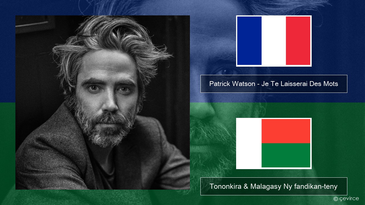 Patrick Watson – Je Te Laisserai Des Mots Frantsay Tononkira & Malagasy Ny fandikan-teny