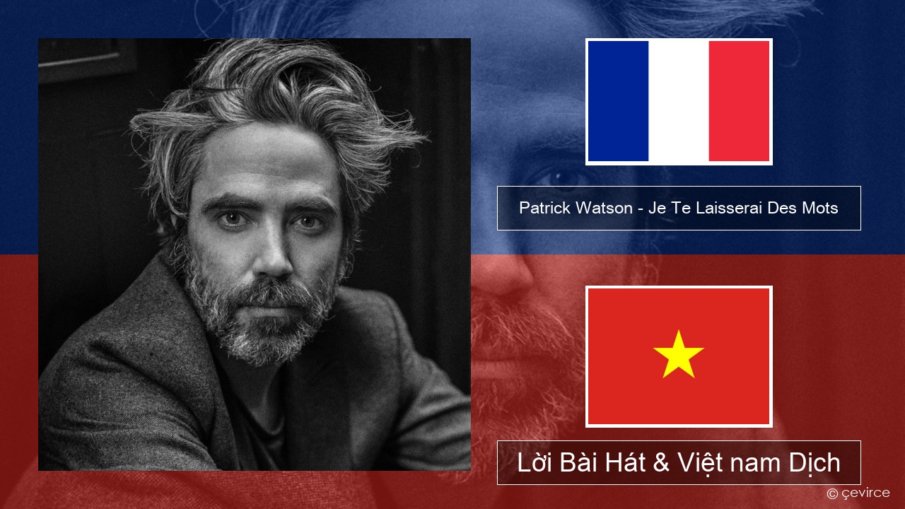 Patrick Watson – Je Te Laisserai Des Mots Pháp, Lời Bài Hát & Việt nam Dịch