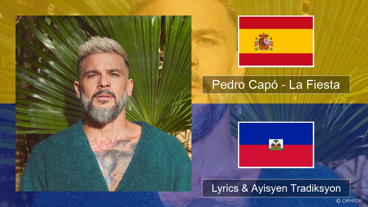 Pedro Capó – La Fiesta Panyòl Lyrics & Ayisyen Tradiksyon