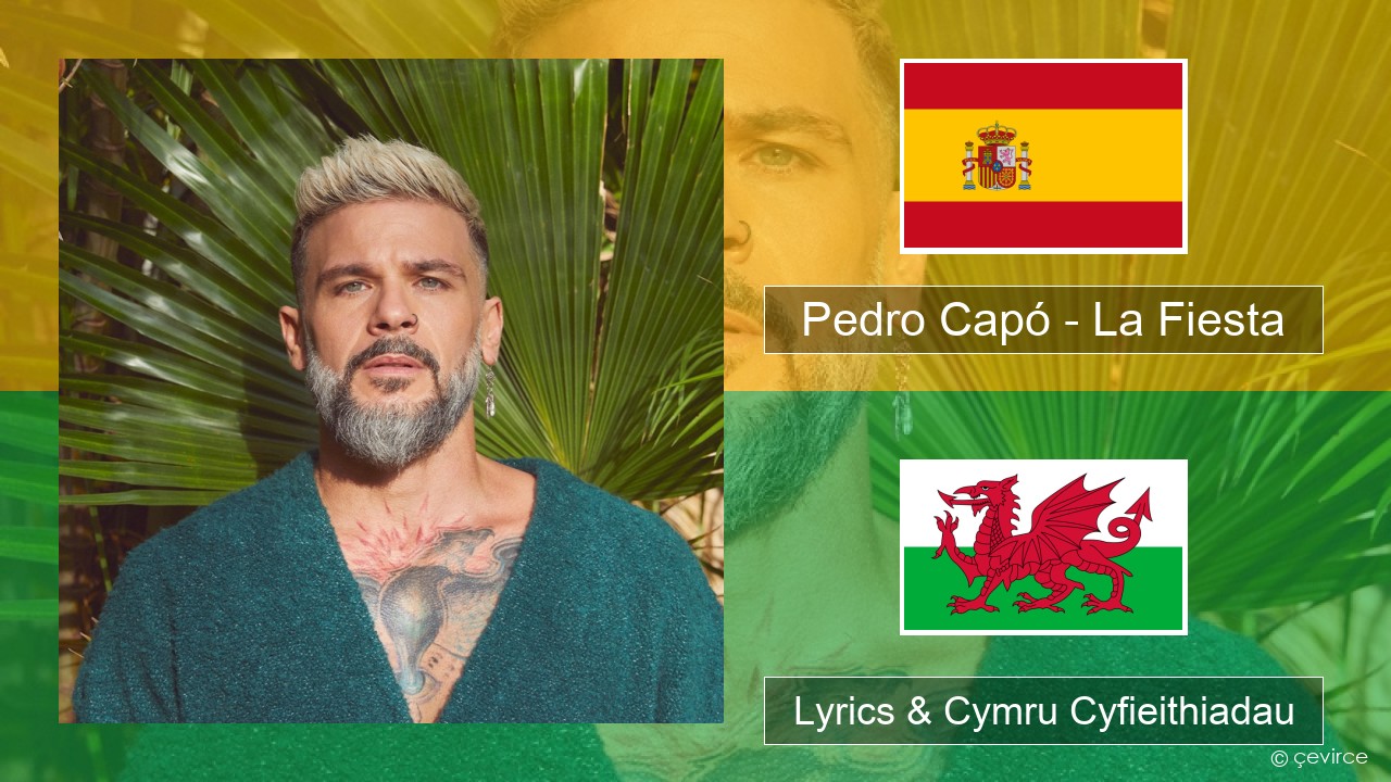 Pedro Capó – La Fiesta Sbaeneg Lyrics & Cymru Cyfieithiadau