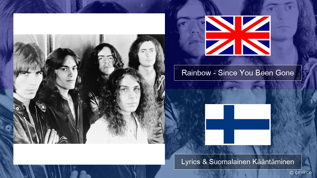 Rainbow – Since You Been Gone Englanti Lyrics & Suomalainen Kääntäminen