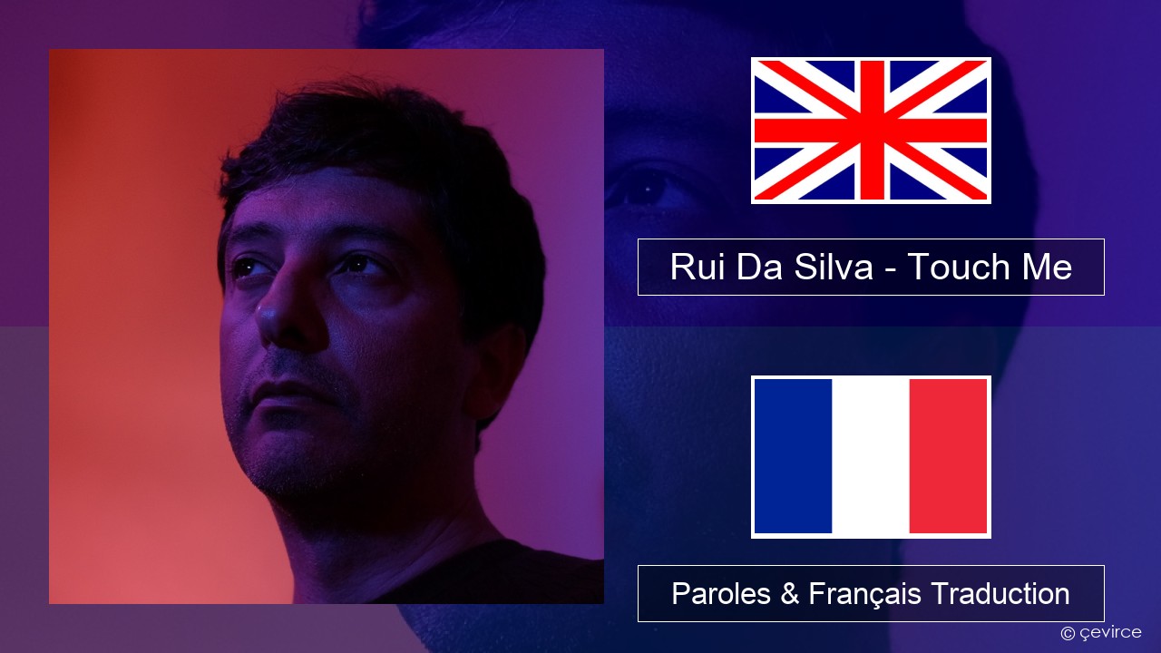 Rui Da Silva – Touch Me Anglais Paroles & Français Traduction