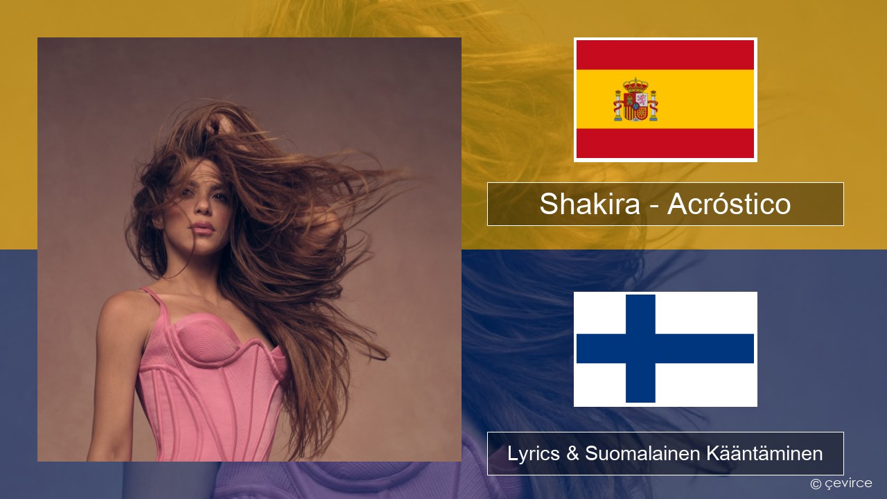 Shakira – Acróstico Espanjan Lyrics & Suomalainen Kääntäminen