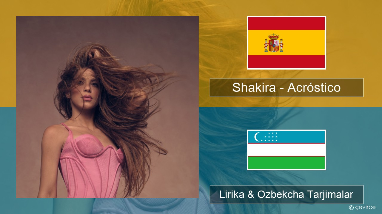 Shakira – Acróstico Ispancha Lirika & Ozbekcha Tarjimalar