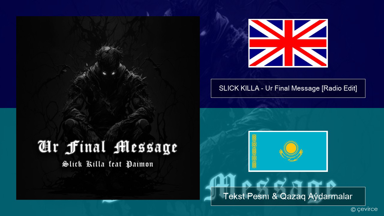 SLICK KILLA – Ur Final Message (feat. Paimon) [Radio Edit] Aǵylshyn Tekst Pesnı & Qazaq (latyn) Aýdarmalar