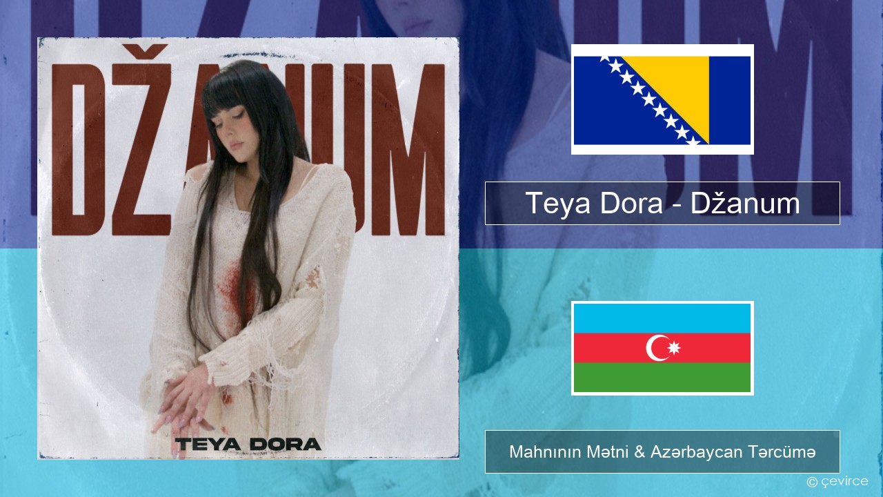 Teya Dora – Džanum Bosniya Mahnının Mətni & Azərbaycan Tərcümə