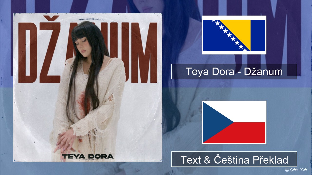 Teya Dora – Džanum Bosna Text & Čeština Překlad