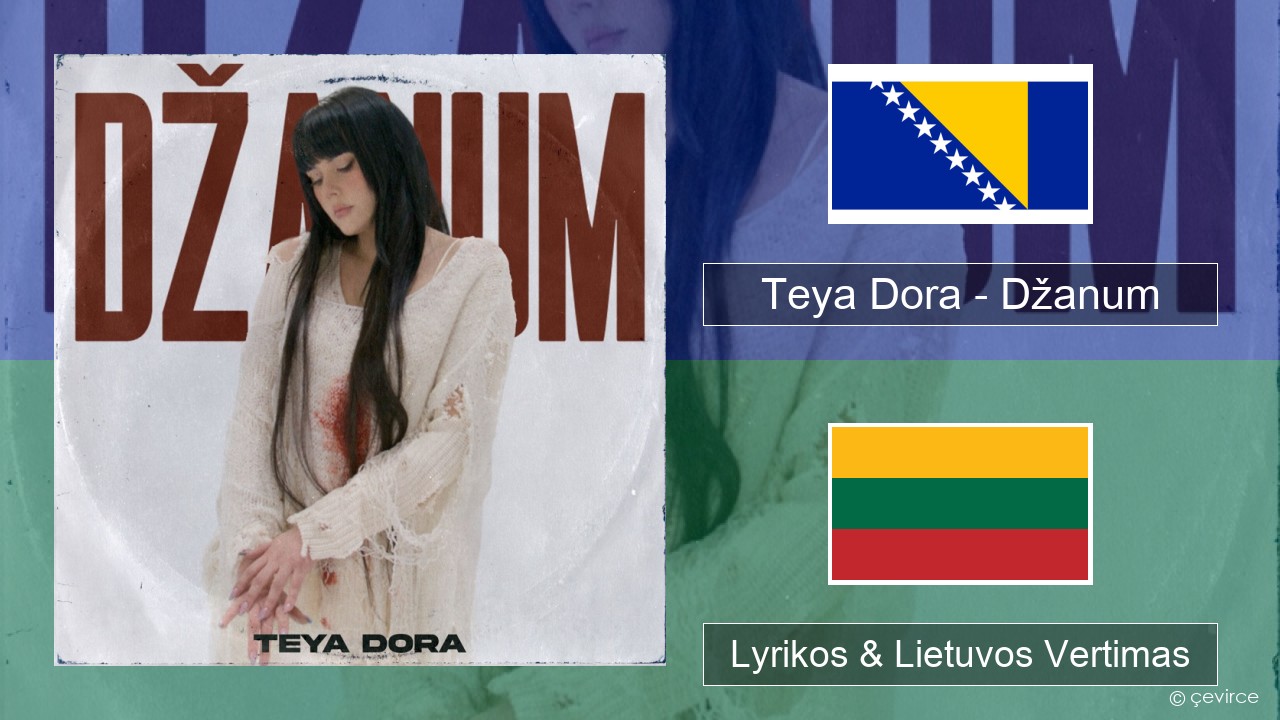 Teya Dora – Džanum Bosnijos Lyrikos & Lietuvos Vertimas