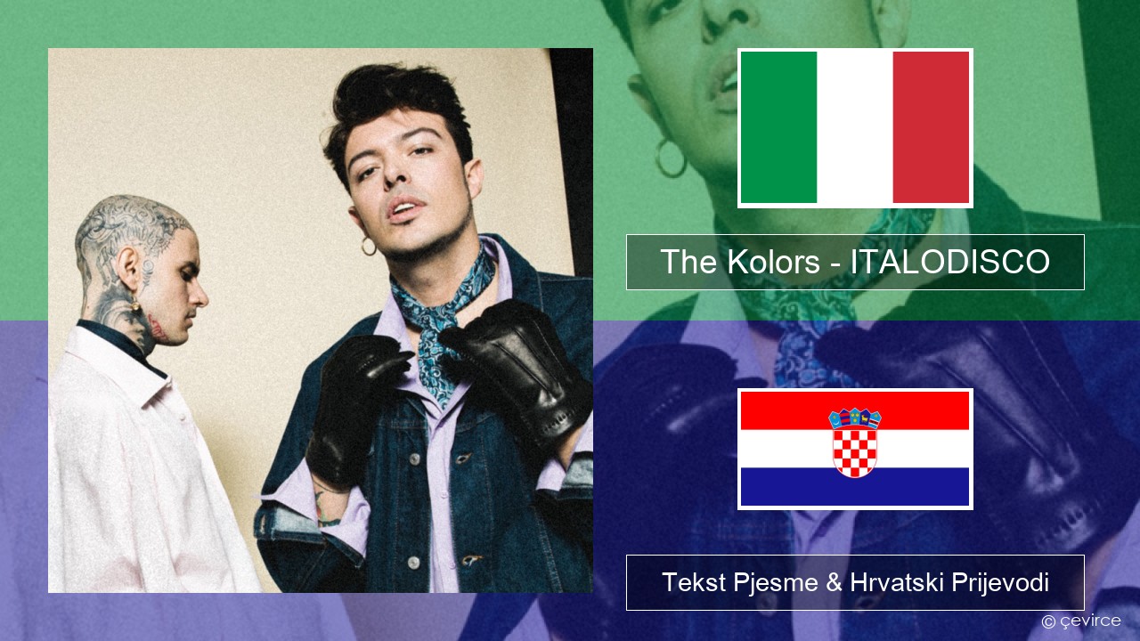 The Kolors – ITALODISCO Talijanski Tekst Pjesme & Hrvatski Prijevodi