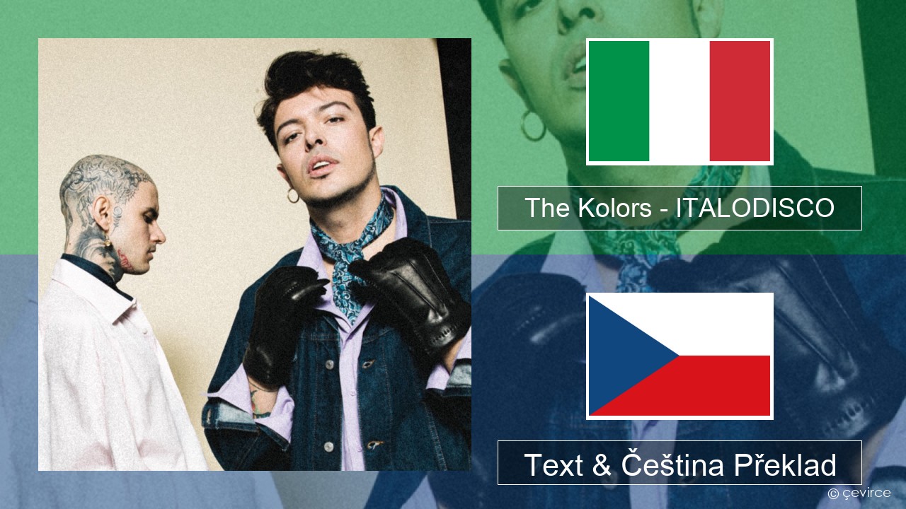 The Kolors – ITALODISCO Italský Text & Čeština Překlad