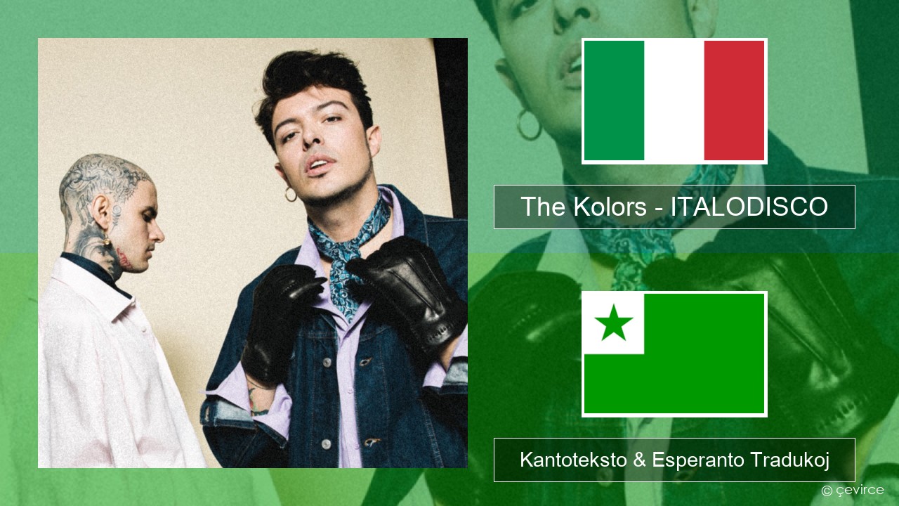 The Kolors – ITALODISCO La itala Kantoteksto & Esperanto Tradukoj