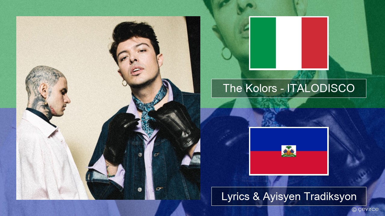 The Kolors – ITALODISCO Italyen Lyrics & Ayisyen Tradiksyon