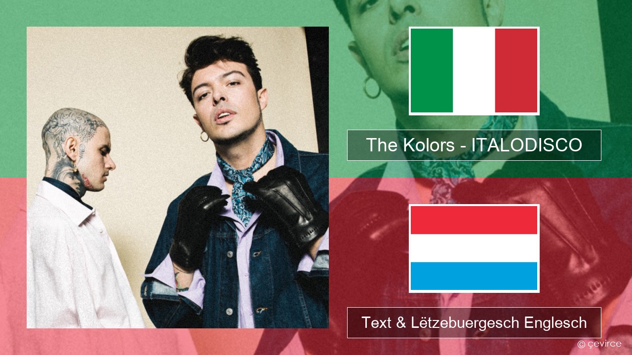 The Kolors – ITALODISCO Italienesch Text & Lëtzebuergesch Englesch