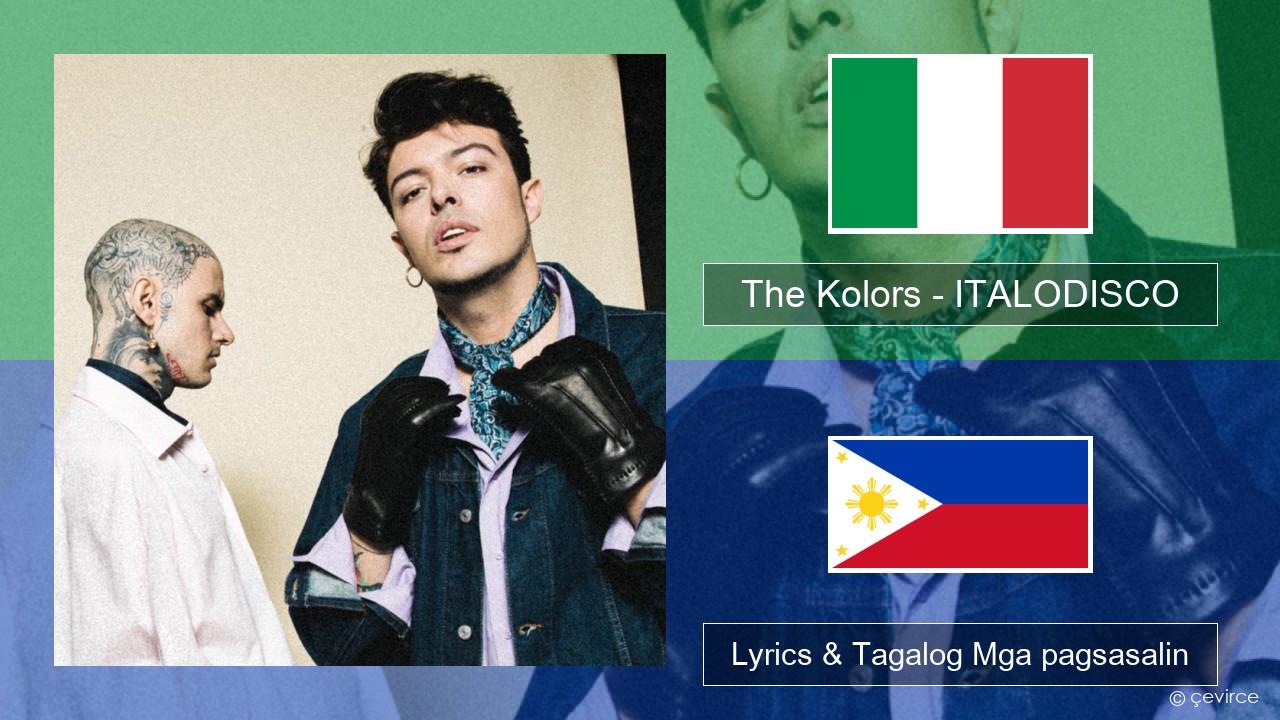 The Kolors – ITALODISCO Italyano Lyrics & Tagalog Mga pagsasalin