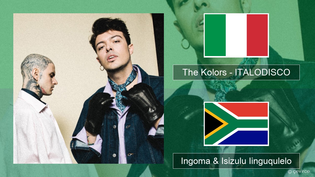 The Kolors – ITALODISCO Isi-Italian Ingoma & Isizulu Iinguqulelo