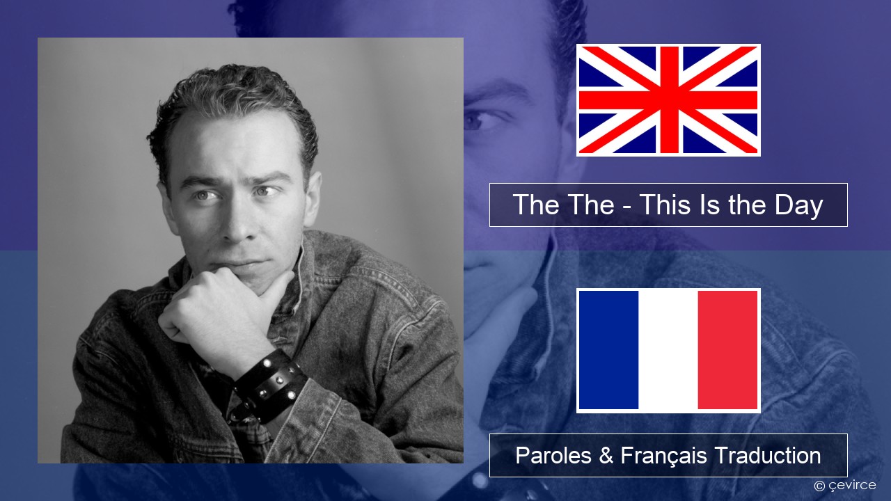 The The – This Is the Day Anglais Paroles & Français Traduction