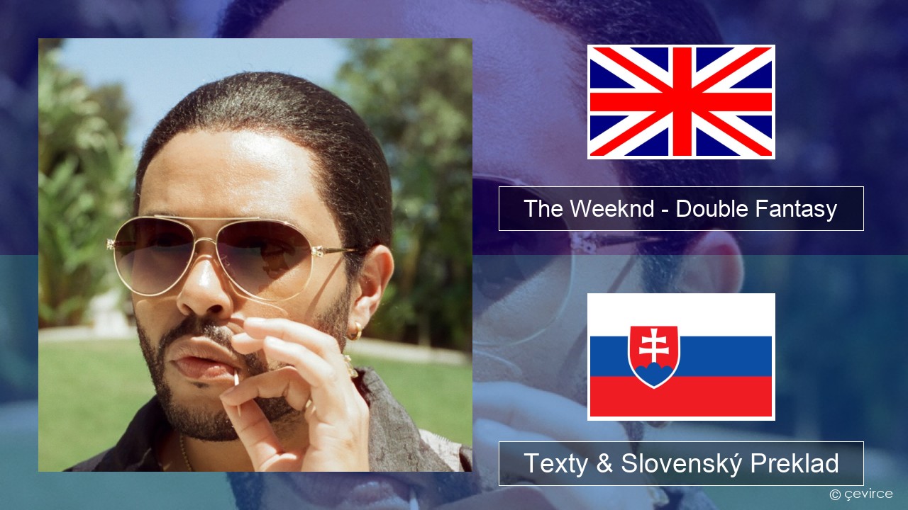 The Weeknd – Double Fantasy (feat. Future) Anglický Texty & Slovenský Preklad