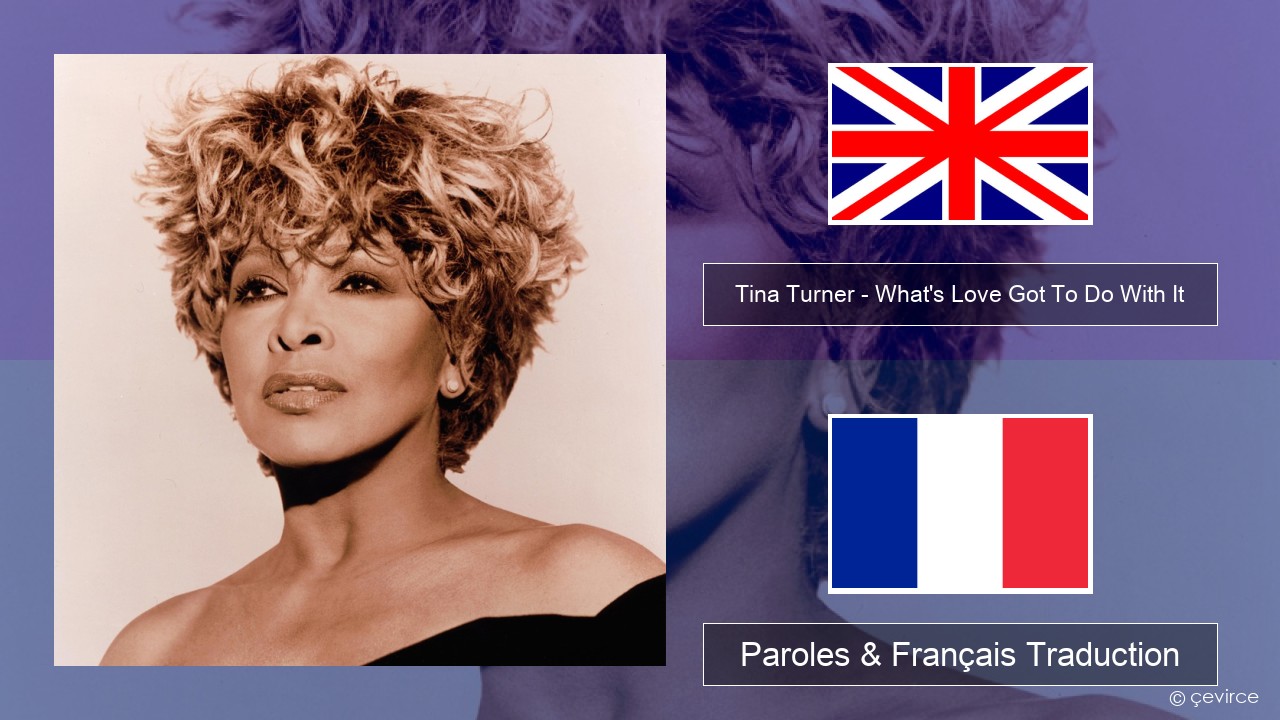 Tina Turner – What’s Love Got To Do With It Anglais Paroles & Français Traduction