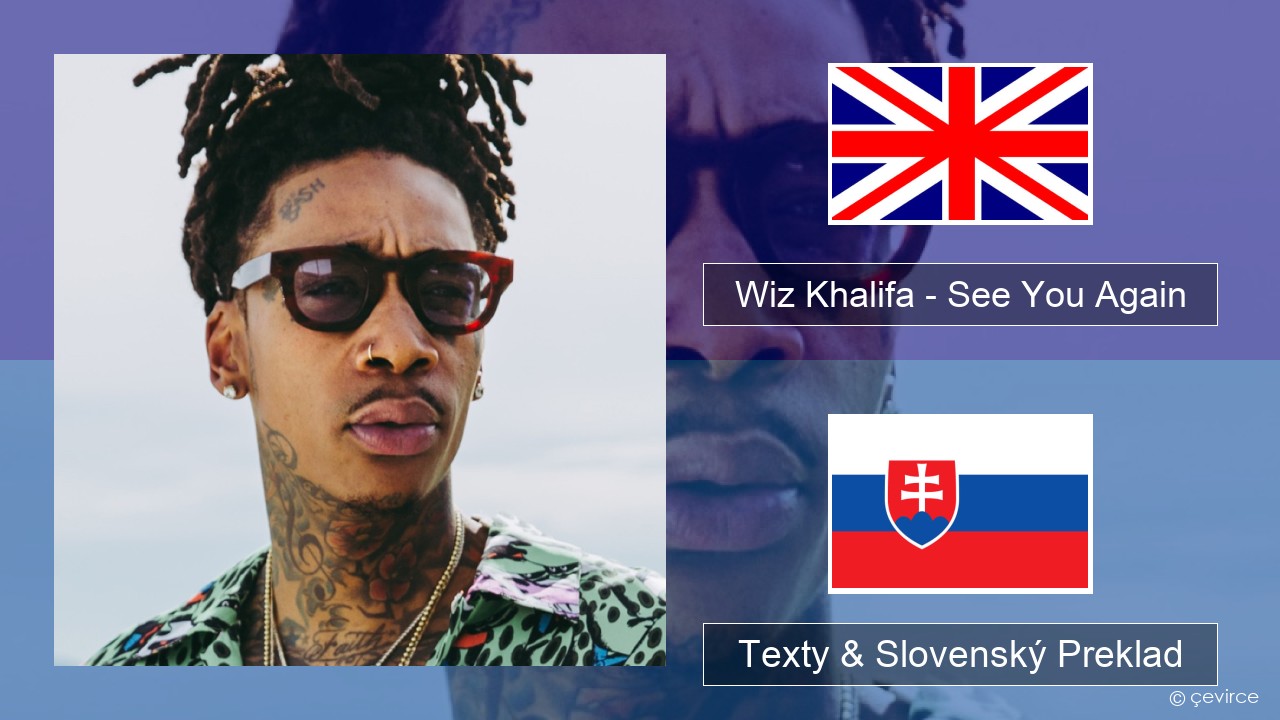 Wiz Khalifa – See You Again (feat. Charlie Puth) Anglický Texty & Slovenský Preklad