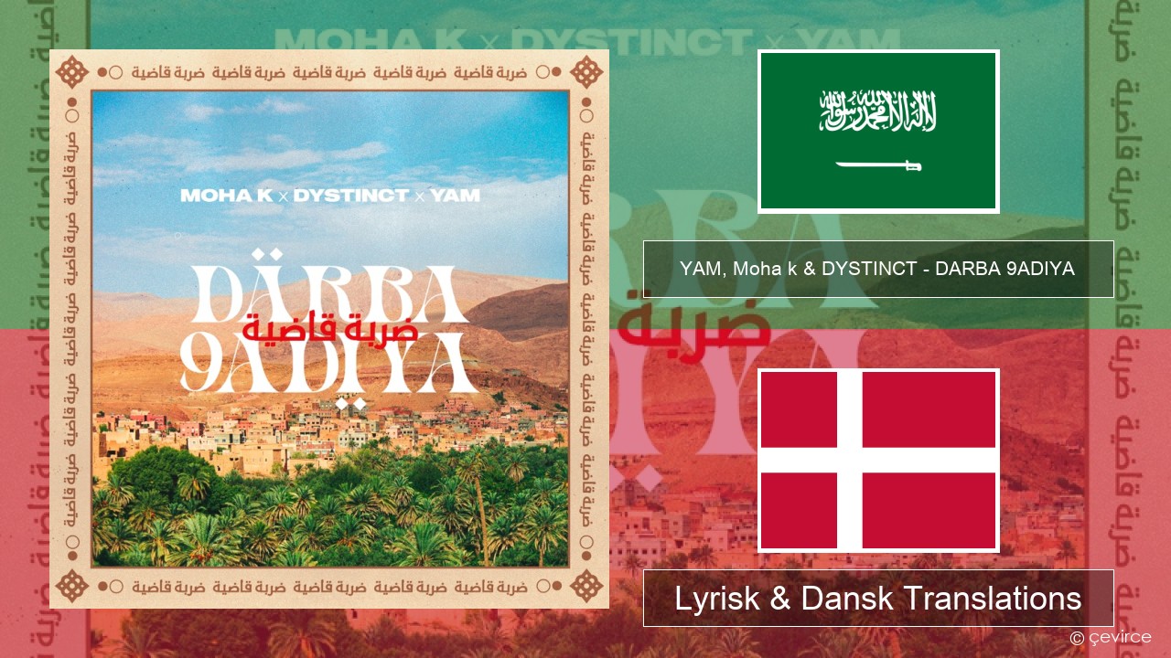 YAM, Moha k & DYSTINCT – DARBA 9ADIYA Arabisk Lyrisk & Dansk Translations