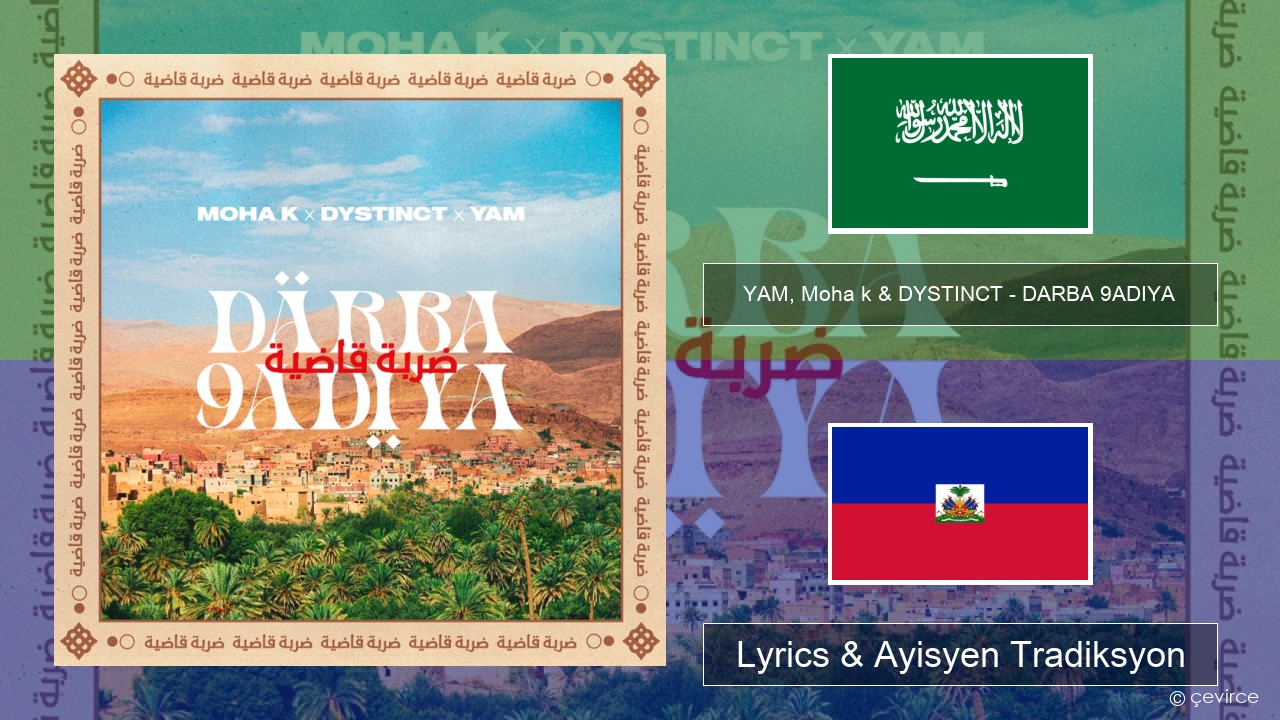 YAM, Moha k & DYSTINCT – DARBA 9ADIYA Arabic Lyrics & Ayisyen Tradiksyon