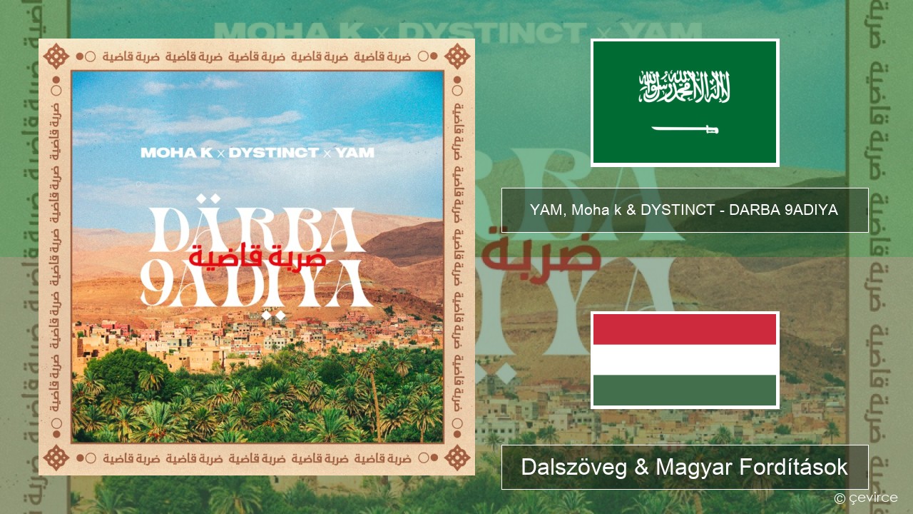 YAM, Moha k & DYSTINCT – DARBA 9ADIYA Arab Dalszöveg & Magyar Fordítások