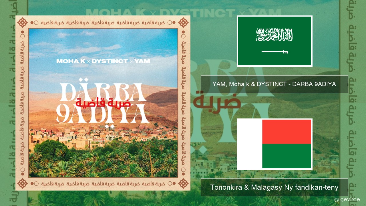 YAM, Moha k & DYSTINCT – DARBA 9ADIYA Ny teny arabo Tononkira & Malagasy Ny fandikan-teny