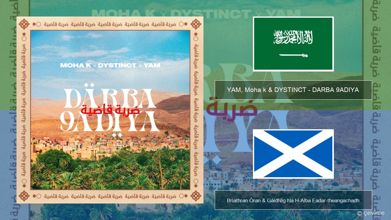 YAM, Moha k & DYSTINCT – DARBA 9ADIYA Arabais Briathran Òran & Gàidhlig Na H-Alba Eadar-theangachadh