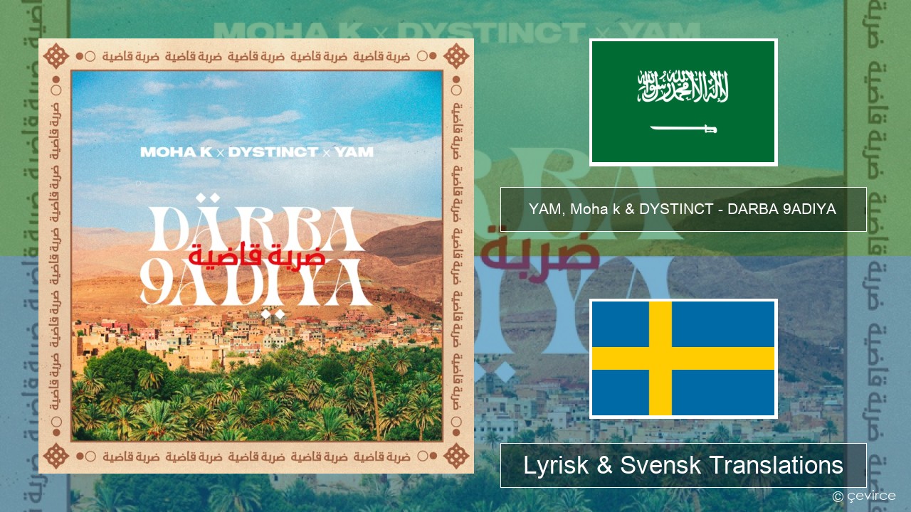 YAM, Moha k & DYSTINCT – DARBA 9ADIYA Arabiska Lyrisk & Svensk Translations