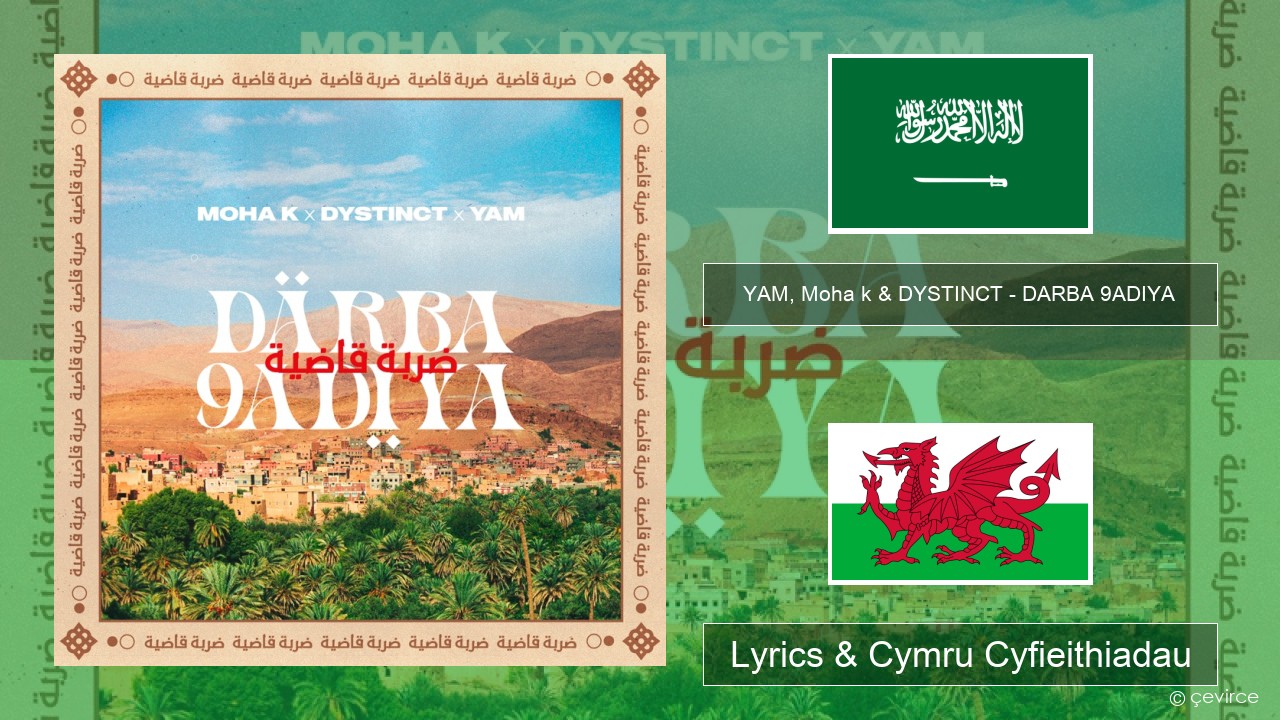 YAM, Moha k & DYSTINCT – DARBA 9ADIYA Arabeg Lyrics & Cymru Cyfieithiadau