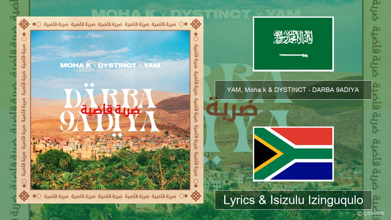 YAM, Moha k & DYSTINCT – DARBA 9ADIYA Isi-arabh Lyrics & Isizulu Izinguqulo